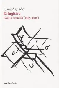 Begrenztes Angebot FUGITIVO, EL. POESÍA REUNIDA (1985-2010). POESÍA REUNIDA (1985 - 2010)