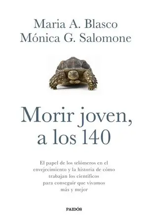 MORIR JOVEN, A LOS 140. EL PAPEL DE LOS TELÓMEROS EN EL ENVEJECIMIENTO Y LA HISTORIA DE CÓMO TRABAJAN LO Gleich Bestellen