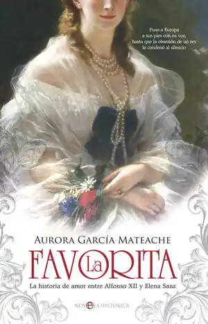 Limited Edition LA FAVORITA. LA HISTORIA DE AMOR ENTRE ALFONSO XII Y ELENA SANZ
