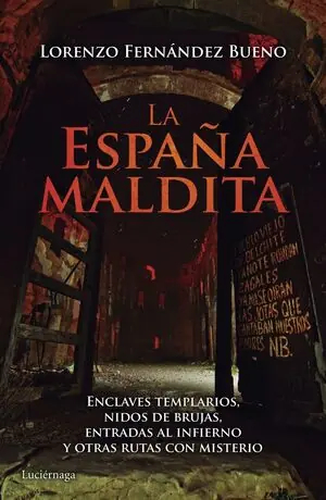 ESPAÑA MALDITA, LA. ENCLAVES TEMPLARIOS, NIDOS DE BRUJAS, ENTRADAS AL INFIERNO Y OTRAS RUTAS CON MIS Großhandel