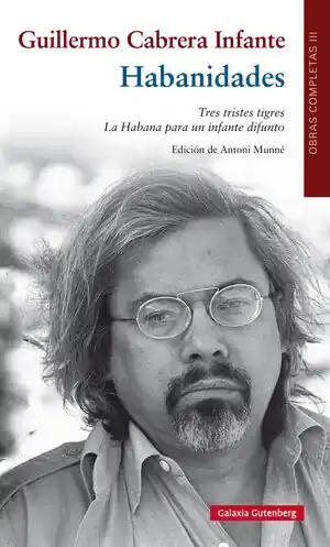 OBRAS COMPLETAS. Nº3: HABANIDADES. TRES TRISTES TIGRES / LA HABANA PARA UN INFANTE DIFUNTO Expressversand