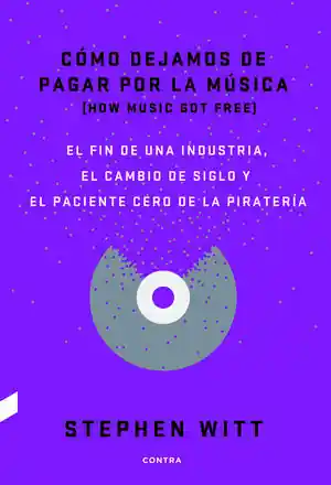 CÓMO DEJAMOS DE PAGAR POR LA MÚSICA. EL FIN DE UNA INDUSTRIA, EL CAMBIO DE SIGLO Y EL PACIENTE CERO DE LA PIRATERÍA Kracherpreis
