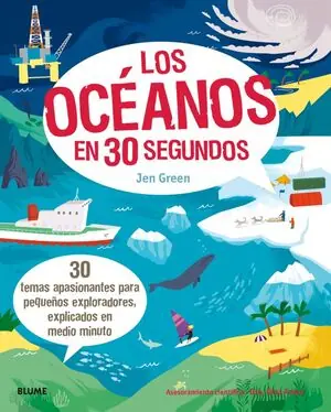 LOS OCÉANOS EN 30 SEGUNDOS. 30 TEMAS APASIONANTES PARA PEQUEÑOS EXPLORADORES, EXPLICADOS EN MEDIO MINUTO Limited Edition