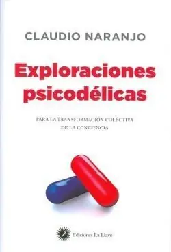 EXPLORACIONES PSICODÉLICAS. PARA LA TRANSFORMACIÓN COLECTIVA DE LA CONCIENCIA Bestseller