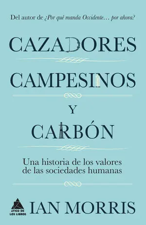 CAZADORES, CAMPESINOS Y CARBÓN. UNA HISTORIA DE LOS VALORES DE LAS SOCIEDADES HUMANAS Echt