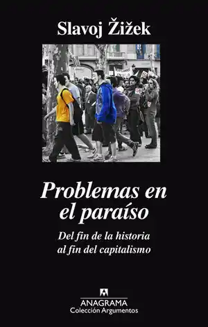 PROBLEMAS EN EL PARAÍSO. DEL FIN DE LA HISTORIA AL FIN DEL CAPITALISMO. DEL FIN DE LA HISTORIA AL FIN DEL CAPITALISMO Geld-Zurück-Garantie