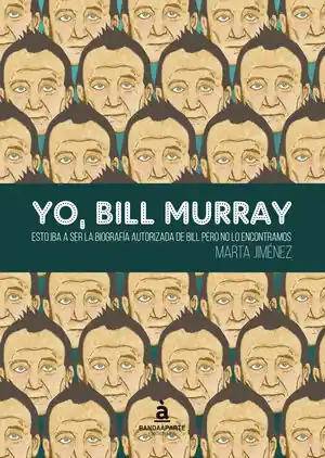 Highlight YO, BILL MURRAY. ESTO IBA A SER LA BIOGRAFÍA AUTORIZADA DE BILL PERO NO LO EN