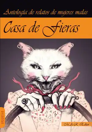 CASA DE FIERAS. ANTOLOGÍA DE RELATOS DE MUJERES MALAS. Kostenloser Versand