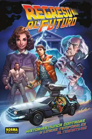 REGRESO AL FUTURO. Nº1. HISTORIAS NUNCA CONTADAS Y LINEAS TEMPORALES ALTERNATIVAS Echt