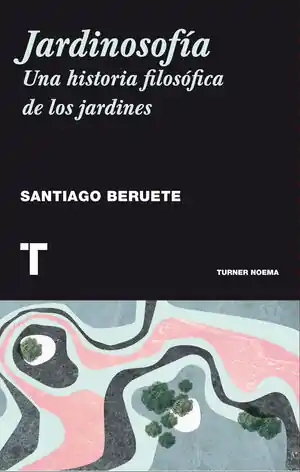 Hochwertig JARDINOSOFÍA. UNA HISTORIA FILOSÓFICA DE LOS JARDINES. UNA HISTORIA FILOSÓFICA DE LOS JARDINES