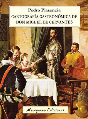 CARTOGRAFÍA GASTRONÓMICA DE DON MIGUEL DE CERVANTES Original