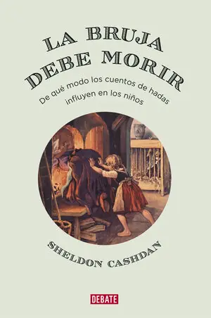 Neue Ware BRUJA DEBE MORIR, LA. DE QUÉ MODO LOS CUENTOS DE HADAS INFLUYEN EN LOS NIÑOS