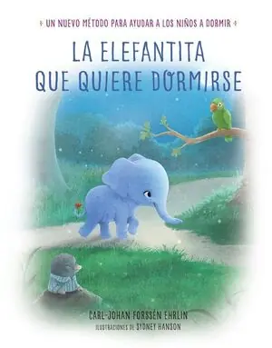 Sichere Zahlung ELEFANTITA QUE QUIERE DORMIRSE, LA. UN NUEVO MÉTODO PARA AYUDAR A LOS NIÑOS A DORMIR