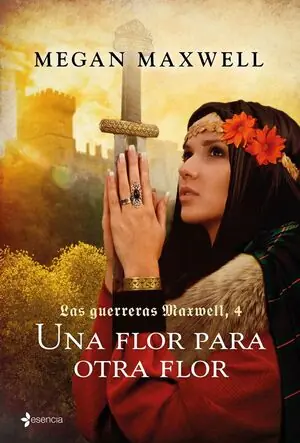 GUERRERAS MAXWELL, LAS. Nº4: UNA FLOR PARA OTRA FLOR Jetzt Bestellen