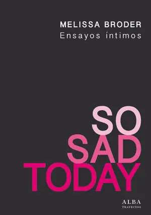 Exklusiv SO SAD TODAY. ENSAYOS ÍNTIMOS. ENSAYOS ÍNTIMOS