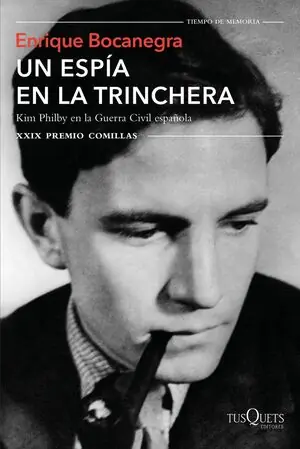 ESPÍA EN LA TRINCHERA, UN. KIM PHILBY EN LA GUERRA CIVIL ESPAÑOLA. XXIX PREMIO COMILLAS Jetzt Zugreifen