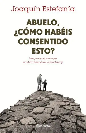 Premium ABUELO, ¿CÓMO HABÉIS CONSENTIDO ESTO?. LOS GRAVES ERRORES QUE NOS HAN LLEVADO A LA ERA TRUMP