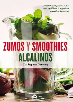 Angebot ZUMOS Y SMOOTHIES ALCALINOS. 75 RECETAS Y UN PLAN DE 7 DÍAS PARA EQUILIBRAR EL ORGANISMO Y REACTIVAR LA ENERG
