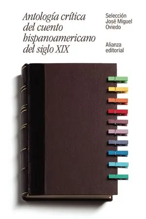 ANTOLOGÍA CRÍTICA DEL CUENTO HISPANOAMERICANO DEL SIGLO XIX. DEL ROMANTICISMO AL CRIOLLISMO Geprüft