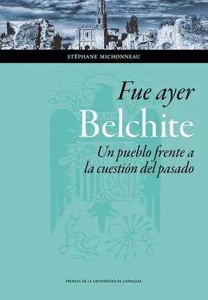 Saisonangebot FUE AYER: BELCHITE. UN PUEBLO FRENTE A LA CUESTIÓN DEL PASADO
