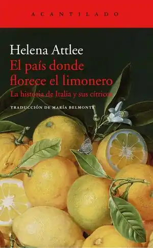 Hochwertig EL PAÍS DONDE FLORECE EL LIMONERO. LA HISTORIA DE ITALIA Y SUS CÍTRICOS