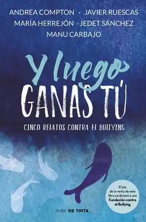 Y LUEGO GANAS TÚ. 5 HISTORIAS CONTRA EL BULLYING Rabatt