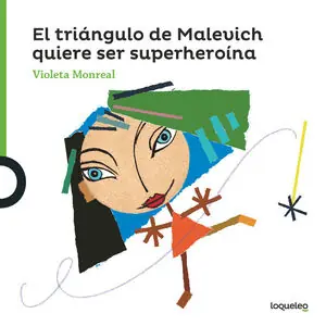 TRIÁNGULO DE MALEVICH QUIERE SER SUPERHEROÍNA, EL. VIOLETA MONREAL Limited Edition