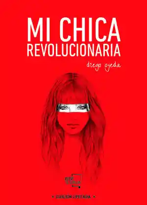 MI CHICA REVOLUCIONARIA (EDICIÓN ESPECIAL LIMITADA). EDICIÓN ESPECIAL LIMITADA Premium