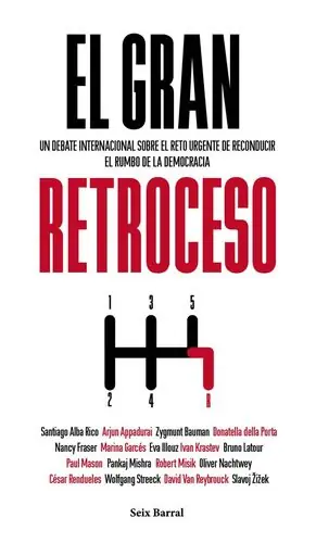 GRAN RETROCESO, EL. UN DEBATE INTERNACIONAL SOBRE EL RETO URGENTE DE RECONDUCIR EL RUMBO DE LA DEMOCRACIA Highlight