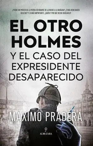 Schnäppchen EL OTRO HOLMES Y EL CASO DEL EXPRESIDENTE DESAPARECIDO