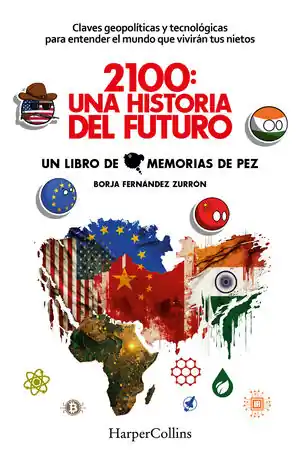 Begrenztes Angebot 2100: UNA HISTORIA DEL FUTURO. CLAVES GEOPOLÍTICAS Y TECNOLÓGICAS PARA ENTENDER