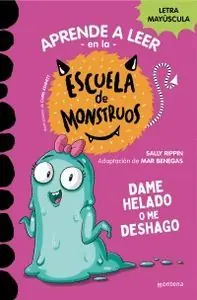 ESCUELA MONSTRUOS 10 (DAME HELADO O ME DESHAGO) APRENDE A LEER Echt