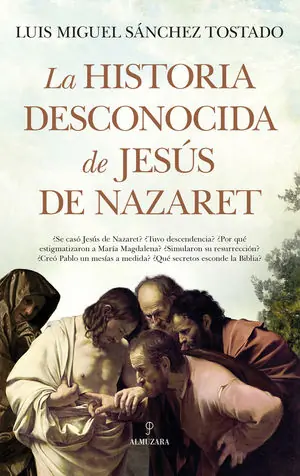 Ab Werk LA HISTORIA DESCONOCIDA DE JESÚS DE NAZARET