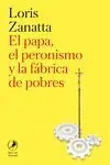 EL PAPA, EL PERONISMO Y LA FÁBRICA DE POBRES Neuheit