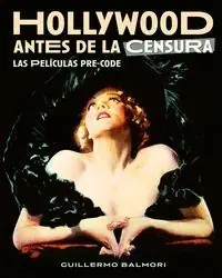 Jetzt Bestellen HOLLYWOOD ANTES DE LA CENSURA (LAS PELICULAS PRE-CODE)