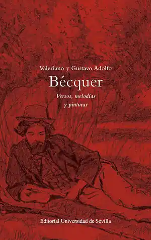 Hochwertig VALERIANO Y GUSTAVO ADOLFO BÉCQUER. VERSOS, MELODÍAS Y PINTURAS