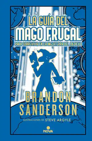 Heute Kaufen LA GUÍA DEL MAGO FRUGAL PARA SOBREVIVIR EN LA INGLATERRA DEL MEDIEVO (ILUSTRADO) (UNA NOVELA DEL COSMERE)