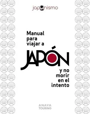 Ab Werk MANUAL PARA VIAJAR A JAPÓN Y NO MORIR EN EL INTENTO