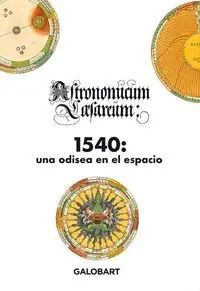 Handgefertigt 1540, UNA ODISEA EN EL ESPACIO ( ASTRONOMICUM CAESAREUM)