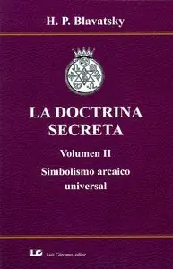 LA DOCTRINA SECRETA. VOLUMEN II. SIMBOLISMO ARCAICO UNIVERSAL. Bestseller