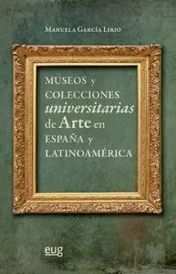 Exklusiv MUSEOS Y COLECCIONES UNIVERSITARIAS DE ARTE EN ESPAÑA Y LATINOAMÉRICA