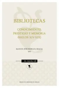 Solange Der Vorrat Reicht BIBLIOTECAS, CONOCIMIENTO, PRESTIGIO Y MEMORIA (SIGLOS XIV-XIX)