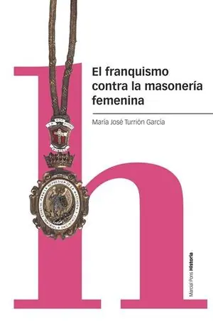 Zertifiziert EL FRANQUISMO CONTRA LA MASONERÍA FEMENINA