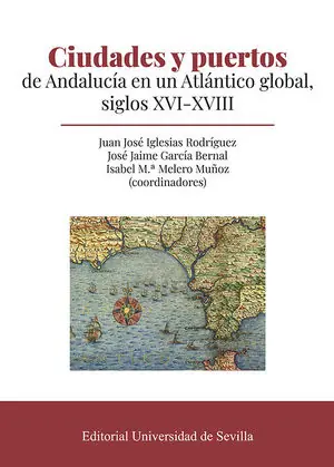 CIUDADES Y PUERTOS DE ANDALUCÍA EN UN ATLÁNTICO GLOBAL, SIGLOS XVI-XVIII Super-Preis
