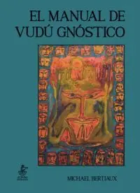 EL MANUAL DE VUDÚ GNÓSTICO Ab Werk