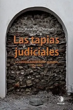 LAS TAPIAS JUDICIALES LA REPRESION JUDICIAL MILITAR HUELVA Mega-Angebot
