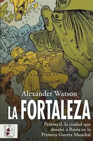 Angebot LA FORTALEZA (PRZEMYLS, LA CIUDAD QUE DESAFIO A RUSIA EN LA PRIMERA GUERRA MUNDIAL)