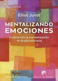 MENTALIZANDO EMOCIONES. CULTIVANDO LA MENTALIZACIÓN EN LA PSICOTERAPIA Mengenrabatt