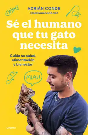 Schneller Versand SÉ EL HUMANO QUE TU GATO NECESITA. CUIDA SU SALUD, ALIMENTACIÓN Y BIENESTAR