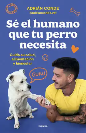 SÉ EL HUMANO QUE TU PERRO NECESITA. CUIDA SU SALUD, ALIMENTACIÓN Y BIENESTAR Knallerangebot